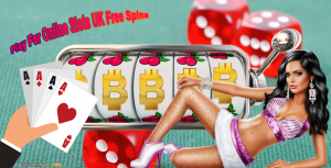 Play For Online Slots UK Free Spins